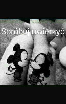 Spróbuj uwierzyć...