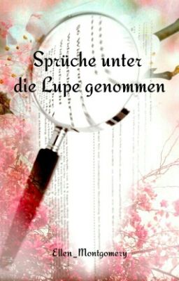 Sprüche unter die Lupe genommen