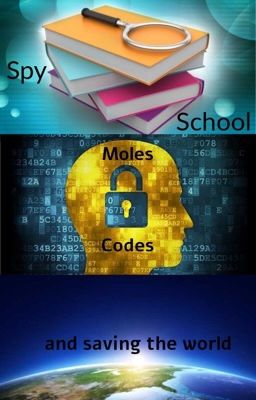 Spy School: Codes, Moles, and saving the world 