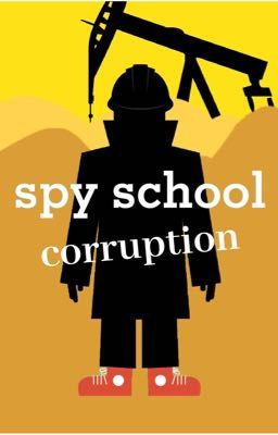 Spy School : Corruption [Completed]