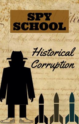 Spy school Historical corruption (COMPLETE)