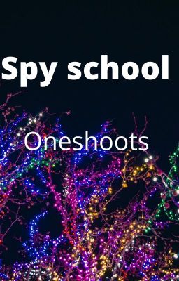 Spy school: Oneshoots