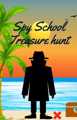 Spy school treasure hunt (DISCONTINUED BC OF WRITERS BLOCK)