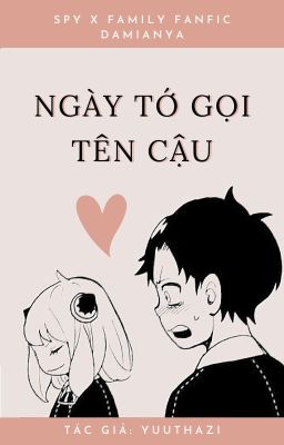 《Spy x Family Fanfic - oneshot》『Damian x Anya』Ngày tớ gọi tên cậu