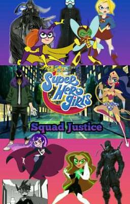 SQUAD JUSTICE: Dc Superhero Girls.