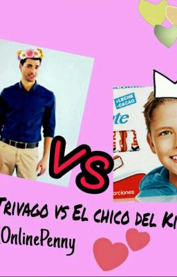 Sr. Trivago vs el chico del Kinder. 