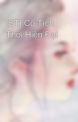 [ST] Cổ Tích Thời Hiện Đại