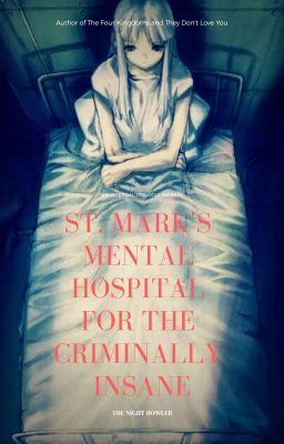 St. Mark's Mental Hospital For the Criminally Insane {An Rp}