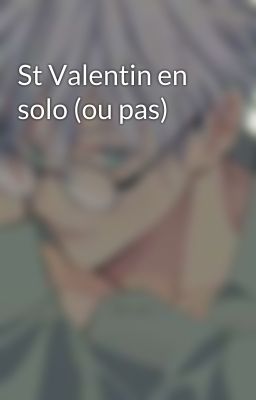 St Valentin en solo (ou pas)