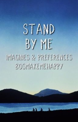 Stand By Me Preference & Imagines 