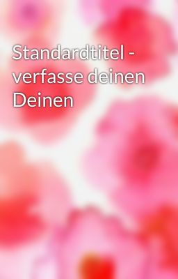 Standardtitel - verfasse deinen Deinen