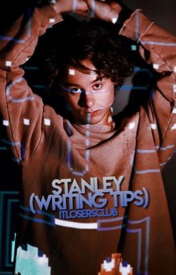 STANLEY → WRITING TIPS