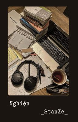 [StanXe] Nghiện.
