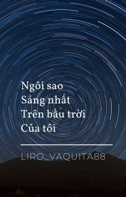 |STANXE| Ngôi sao sáng nhất trên bầu trời của tôi
