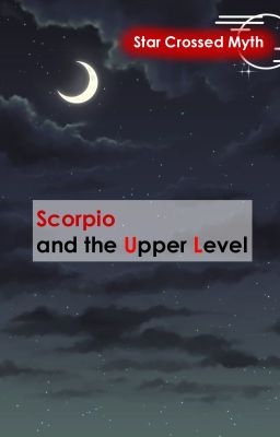 Star-Crossed Myth: Scorpio and the Upper Level