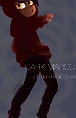 Star vs. Evil: Dark Marco (#1 in the SVTFOE Dark Magic series)