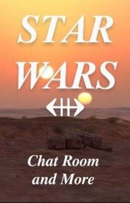 《STAR WARS 》!chat room and more!