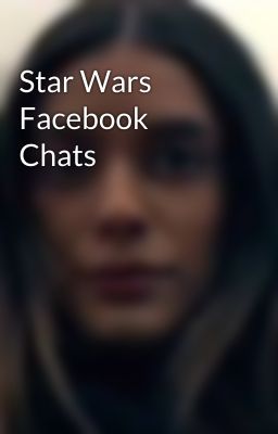 Star Wars Facebook Chats