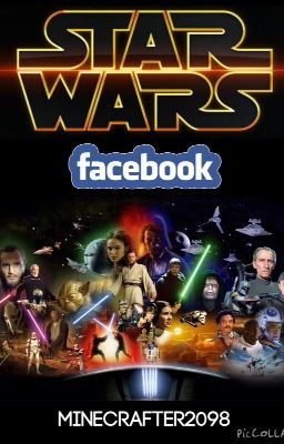 Star Wars: Facebook Messages [Wattys2015 - Fanfiction]