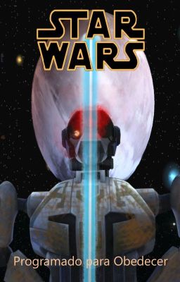 Star Wars Fanfic - Programado para Obedecer