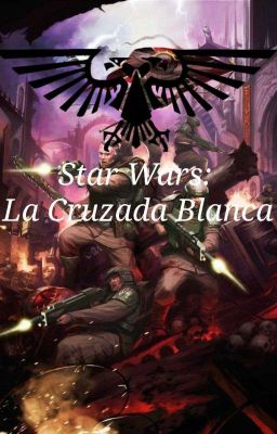 Star wars: la Cruzada Blanca