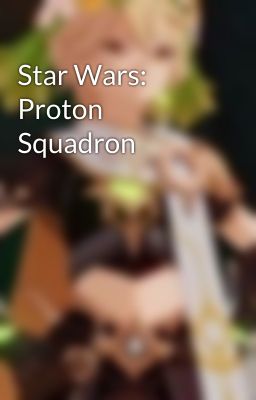 Star Wars: Proton Squadron