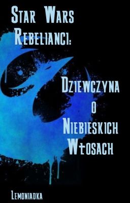 Star Wars Rebelianci: Dziewczna O Niebieskich Włosach