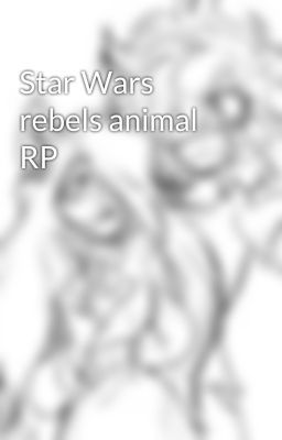 Star Wars rebels animal RP  