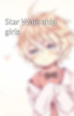 Star Wars ship girls