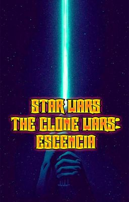 Star Wars The Clone Wars - Escencia