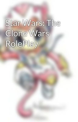 Star Wars: The Clone Wars RolePlay