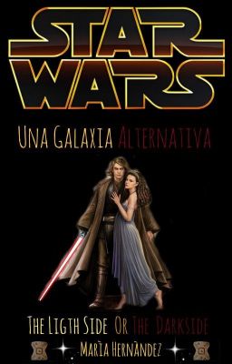 Star Wars: Una Galaxia Alternativa [PAUSADA Y EN REVISIÓN]