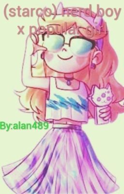 (starco) nerd boy x popular girl