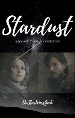 Stardust- A Jyn and Cassian Fanfiction