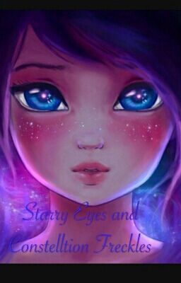 Starry Eyes and Constellation Freckles