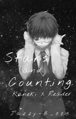 Stars and Counting [Kaneki X Reader]