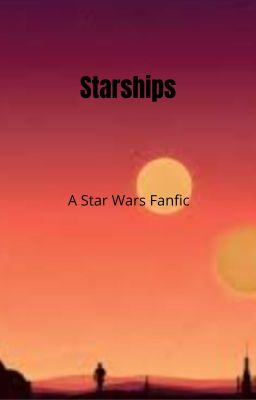 Starships///Star Wars Fanfic