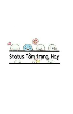 Status Tâm trạng , Hay 