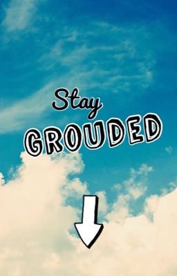 Stay Grounded