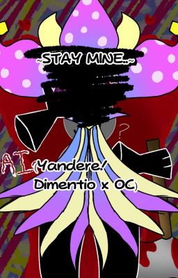 ~STAY MINE..~ (Yandere!Dimentio x OC)