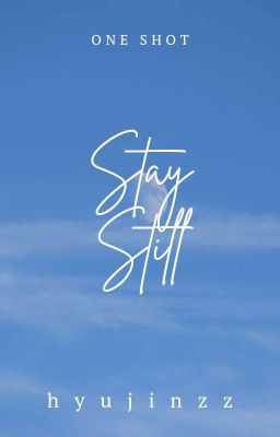 STAY STILL (ONE SHOT)