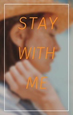 stay with me.