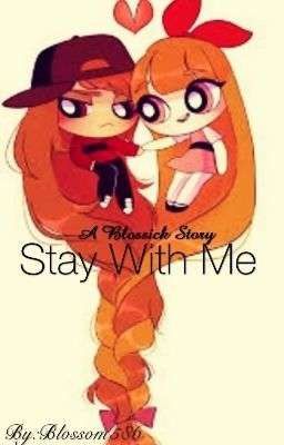 (stay with me) Blossick story