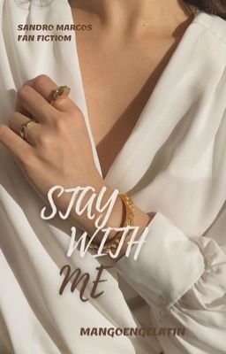 Stay With Me: (COMPLETED)