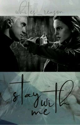 Stay With Me |Dramione ff| BEFELYEZETT