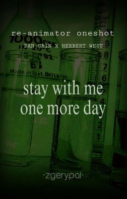 stay with me one more day | re-animator oneshot