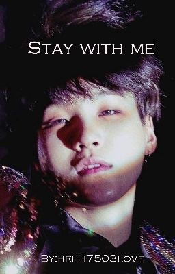 Stay With Me | Yoongi x Reader