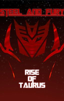 Steel and Fury: The Rise of Taurus. (a RWBY & TRANSFORMERS Story)