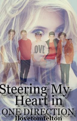 Steering My Heart In One Direction (1D Fan Fiction) [ON HOLD UNTIL DECEMBER]