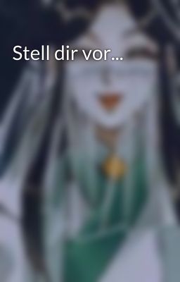Stell dir vor...